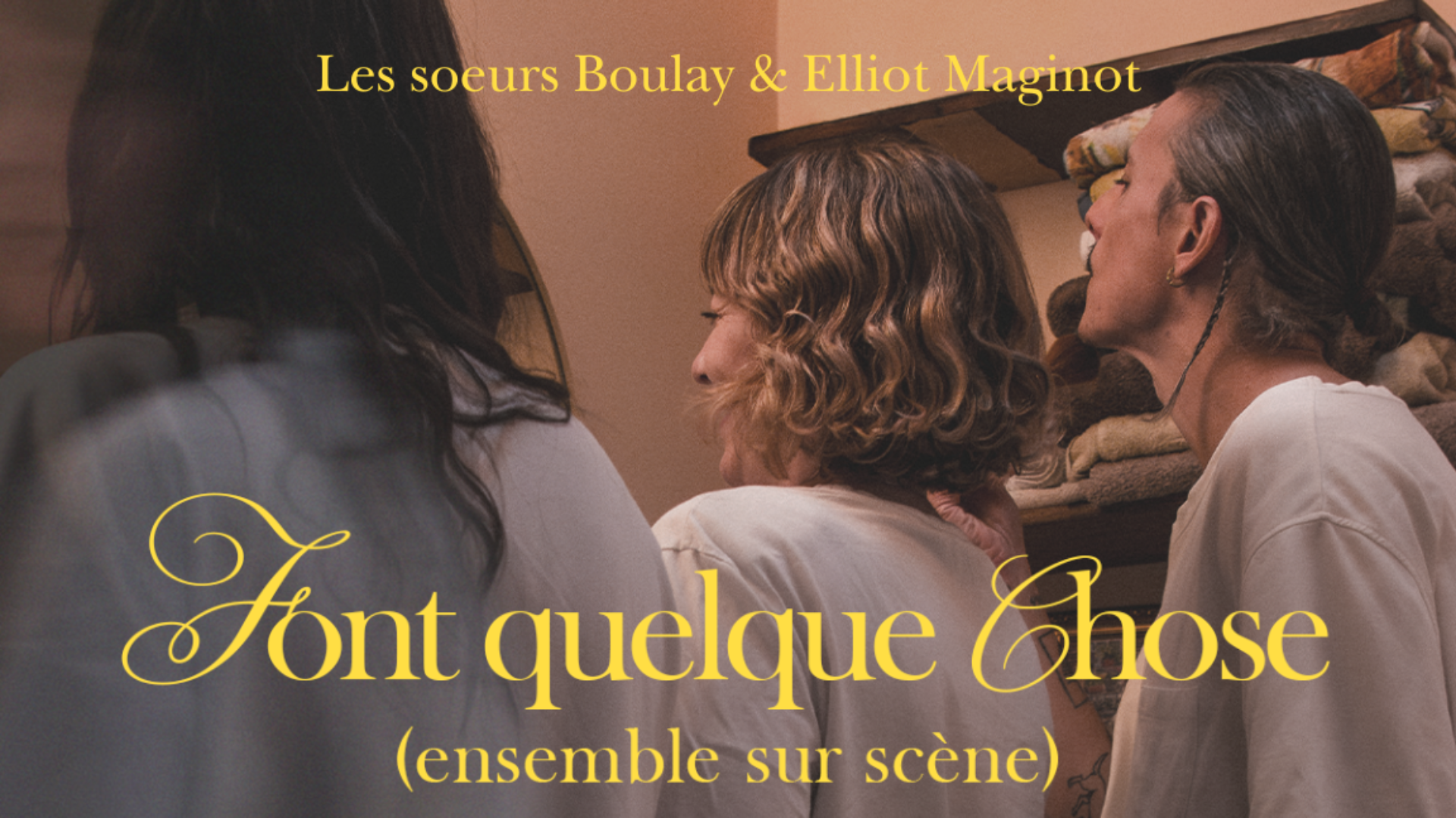 Les Sœurs Boulay et Elliot Maginot en spectacle au Théâtre Petit Champlain.