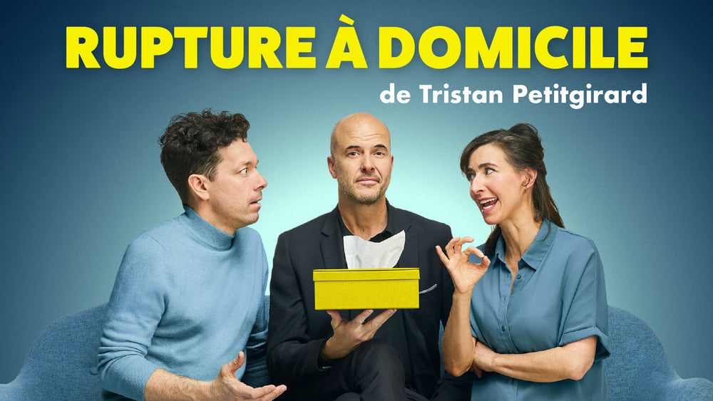 Rupture à domicile en spectacle au Théâtre Petit Champlain.